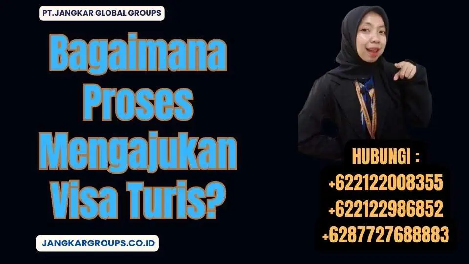 Bagaimana Proses Mengajukan Visa Turis