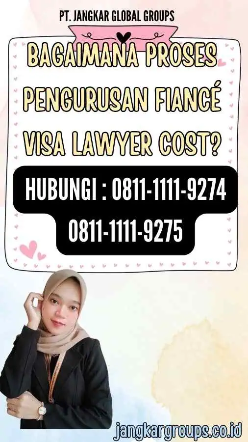 Bagaimana Proses Pengurusan Fiancé Visa Lawyer Cost