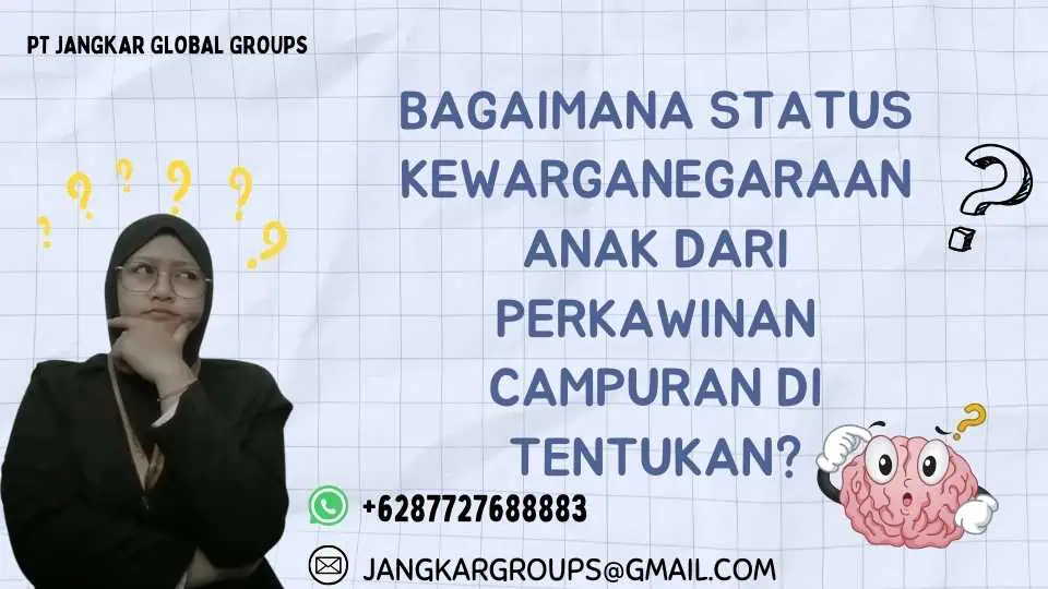 Bagaimana Status Kewarganegaraan Anak Dari Perkawinan Campuran Di tentukan?