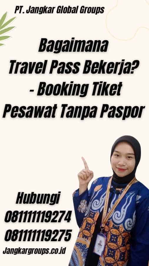 Bagaimana Travel Pass Bekerja? - Booking Tiket Pesawat Tanpa Paspor