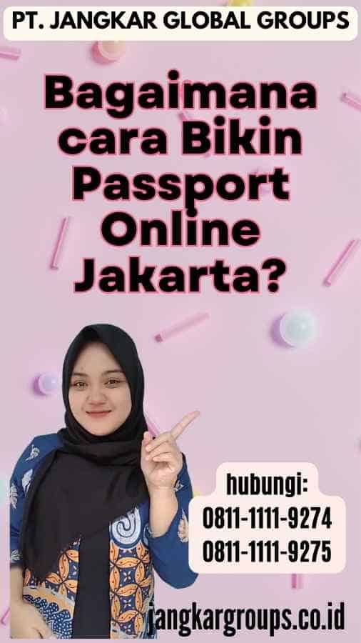 Bagaimana cara Bikin Passport Online Jakarta