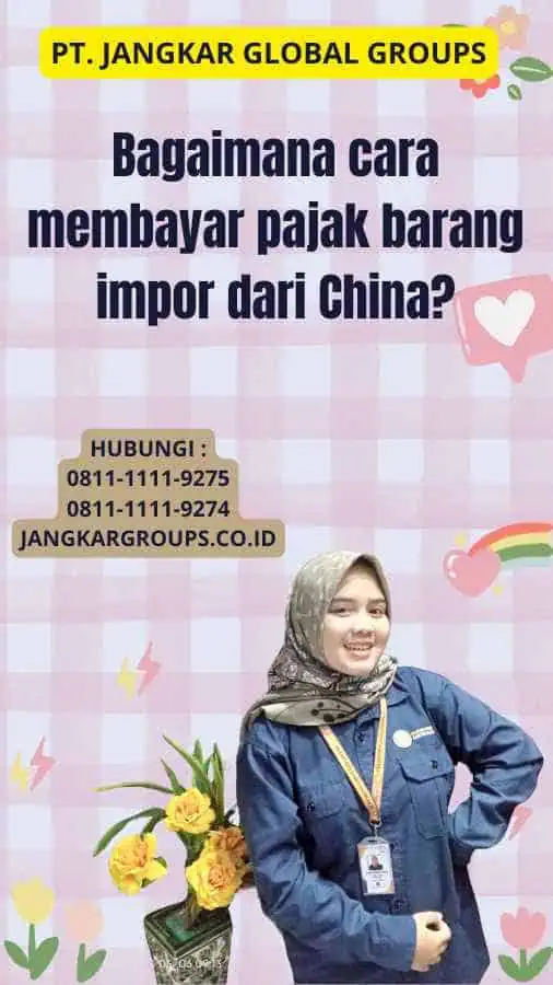 Bagaimana cara membayar pajak barang impor dari China?