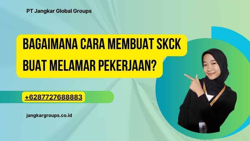 Bagaimana cara membuat SKCK Buat Melamar Pekerjaan?