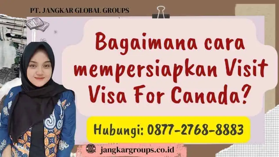 Bagaimana cara mempersiapkan Visit Visa For Canada