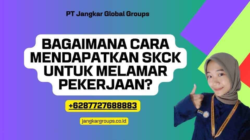 Bagaimana cara mendapatkan SKCK Untuk Melamar Pekerjaan?