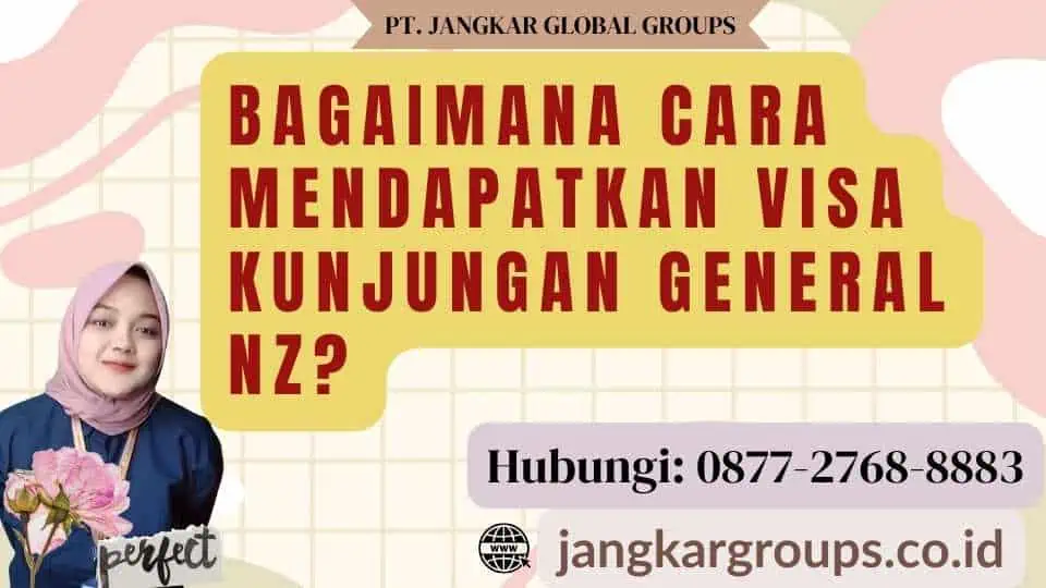 Bagaimana cara mendapatkan Visa Kunjungan General NZ