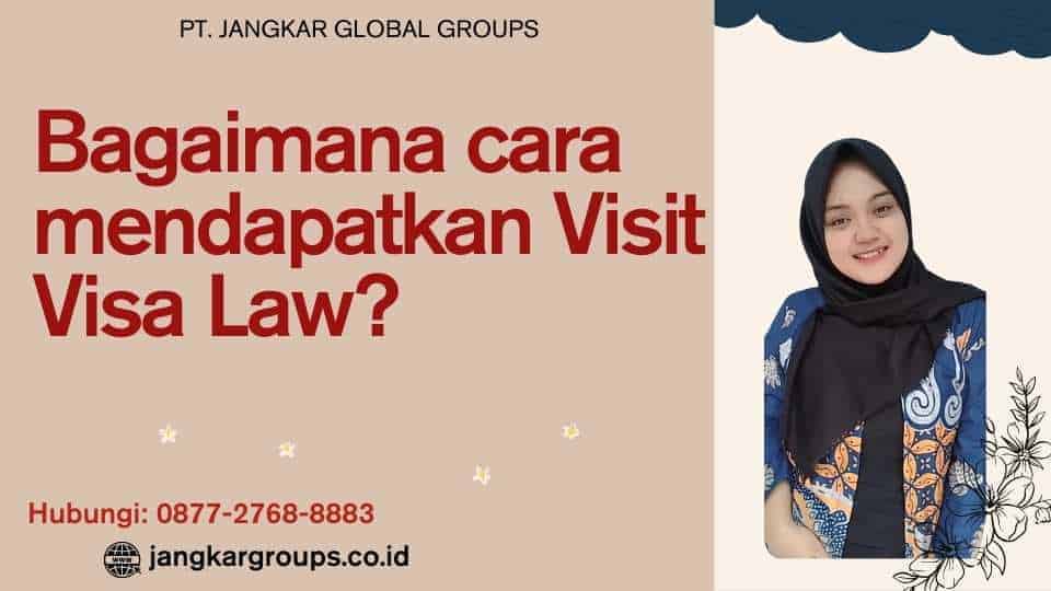 Bagaimana cara mendapatkan Visit Visa Law