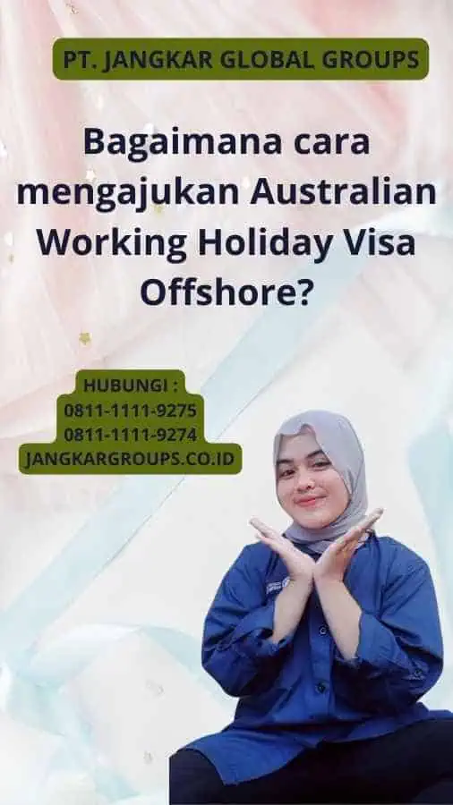 Bagaimana cara mengajukan Australian Working Holiday Visa Offshore?