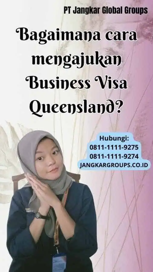 Bagaimana cara mengajukan Business Visa Queensland