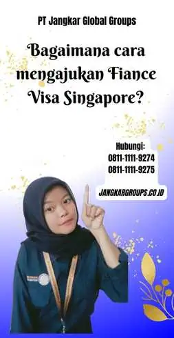 Bagaimana cara mengajukan Fiance Visa Singapore