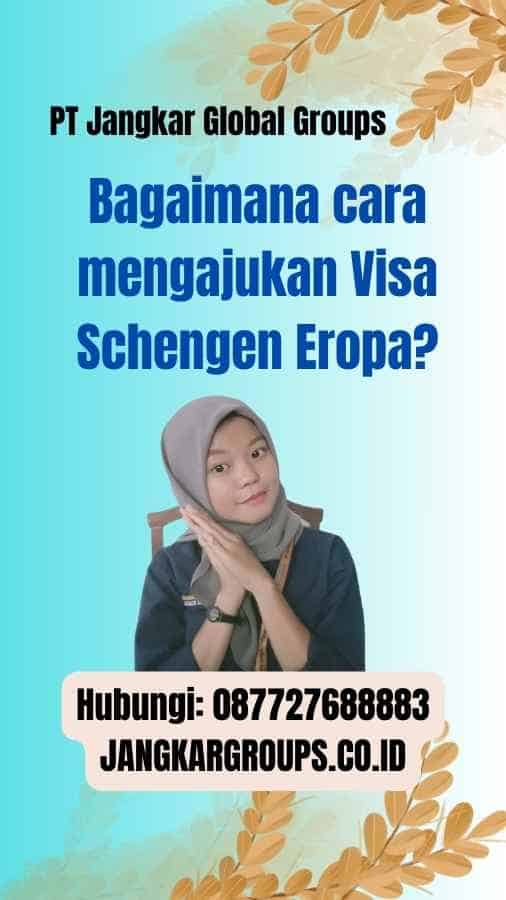 Bagaimana cara mengajukan Visa Schengen Eropa