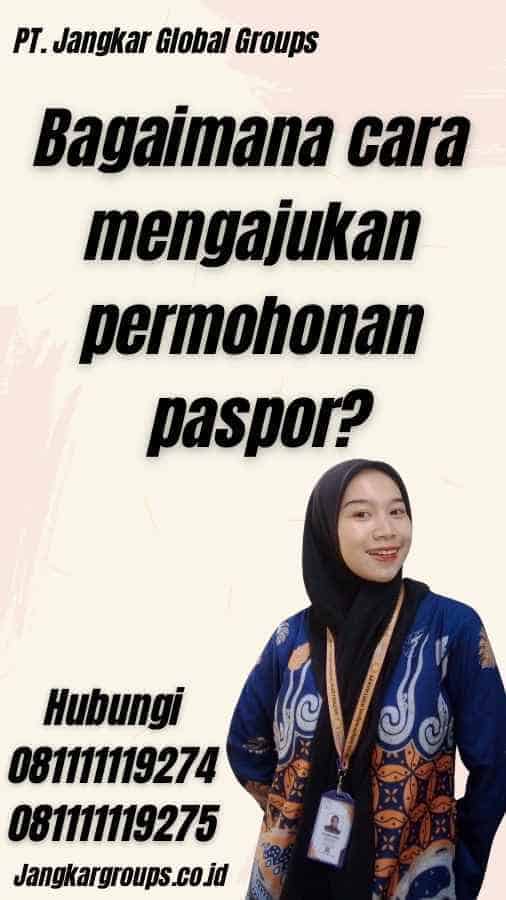 Bagaimana cara mengajukan permohonan paspor?