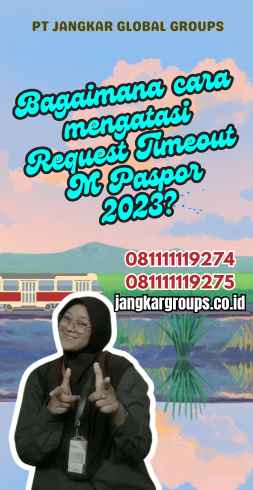 Bagaimana cara mengatasi Request Timeout M Paspor 2023?