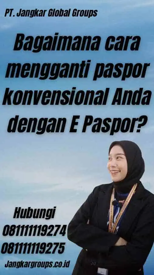 Bagaimana cara mengganti paspor konvensional Anda dengan E Paspor?