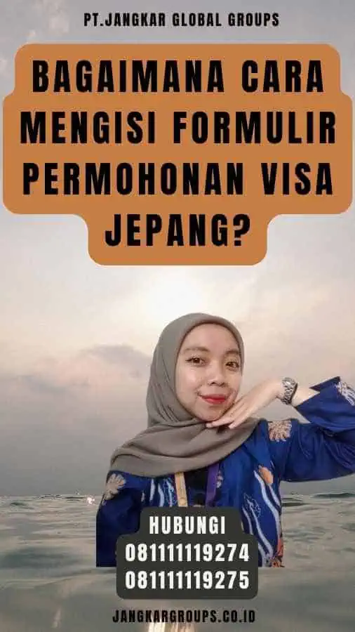 Bagaimana cara mengisi formulir permohonan visa Jepang