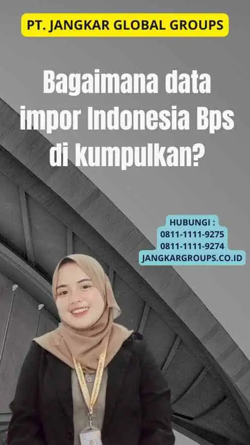 Bagaimana data impor Indonesia Bps di kumpulkan?