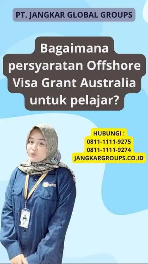 Bagaimana persyaratan Offshore Visa Grant Australia untuk pelajar?