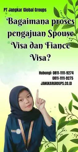 Bagaimana proses pengajuan Spouse Visa dan Fiance Visa