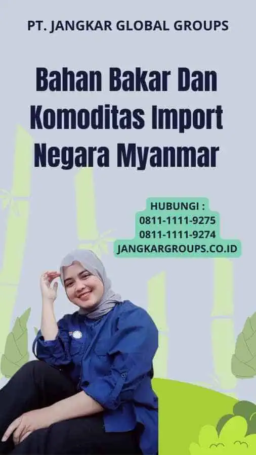 Bahan Bakar Dan Komoditas Import Negara Myanmar