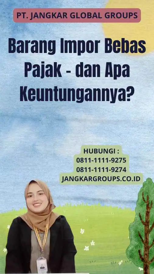 Barang Impor Bebas Pajak - dan Apa Keuntungannya?