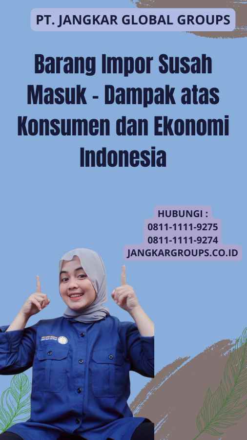 Barang Impor Susah Masuk - Dampak atas Konsumen dan Ekonomi Indonesia