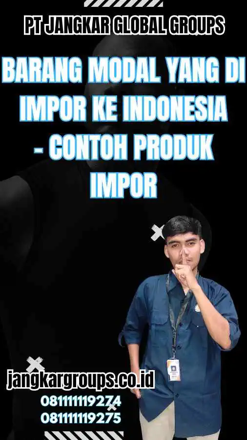 Barang Modal yang Di Impor ke Indonesia - Contoh Produk Impor