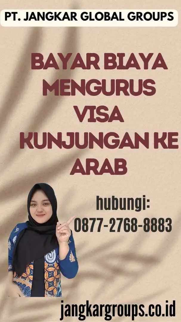 Bayar Biaya Mengurus Visa Kunjungan ke Arab