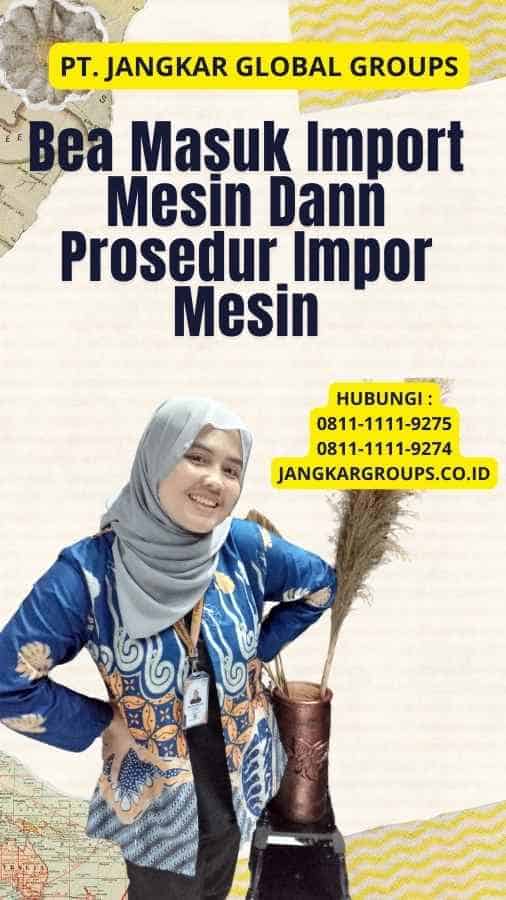 Bea Masuk Import Mesin Dann Prosedur Impor Mesin