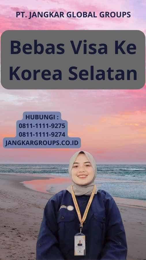 Bebas Visa Ke Korea Selatan