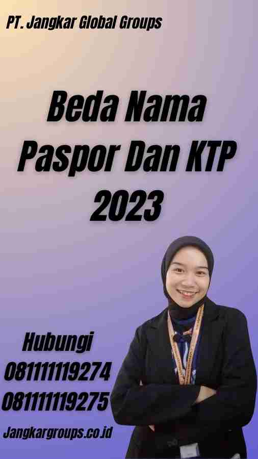 Beda Nama Paspor Dan KTP 2023