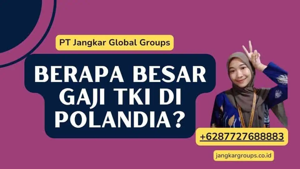 Berapa Besar Gaji TKI di Polandia?