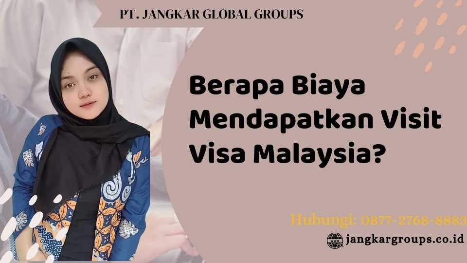 Berapa Biaya Mendapatkan Visit Visa Malaysia