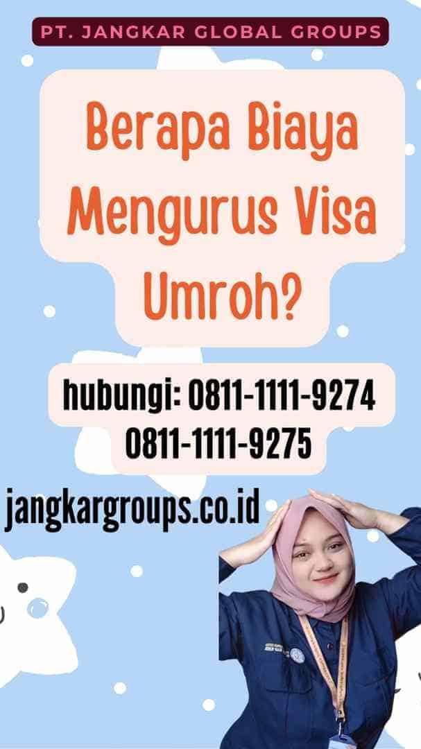 Berapa Biaya Mengurus Visa Umroh