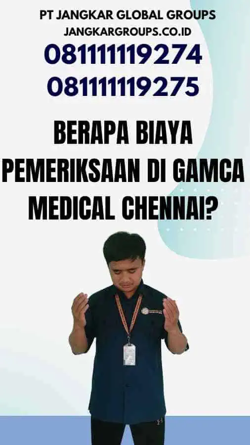 Berapa Biaya Pemeriksaan di Gamca Medical Chennai