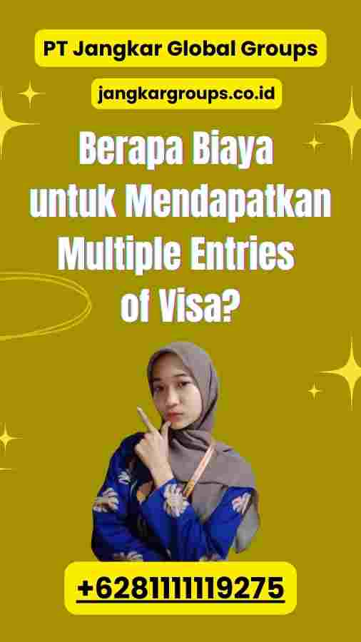 Berapa Biaya untuk Mendapatkan Multiple Entries of Visa?