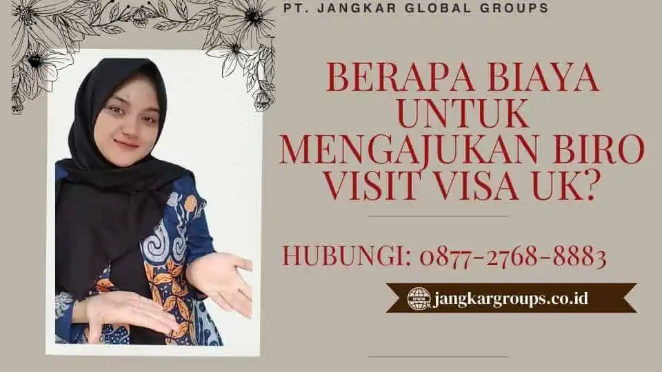 Berapa Biaya untuk Mengajukan Biro Visit Visa UK