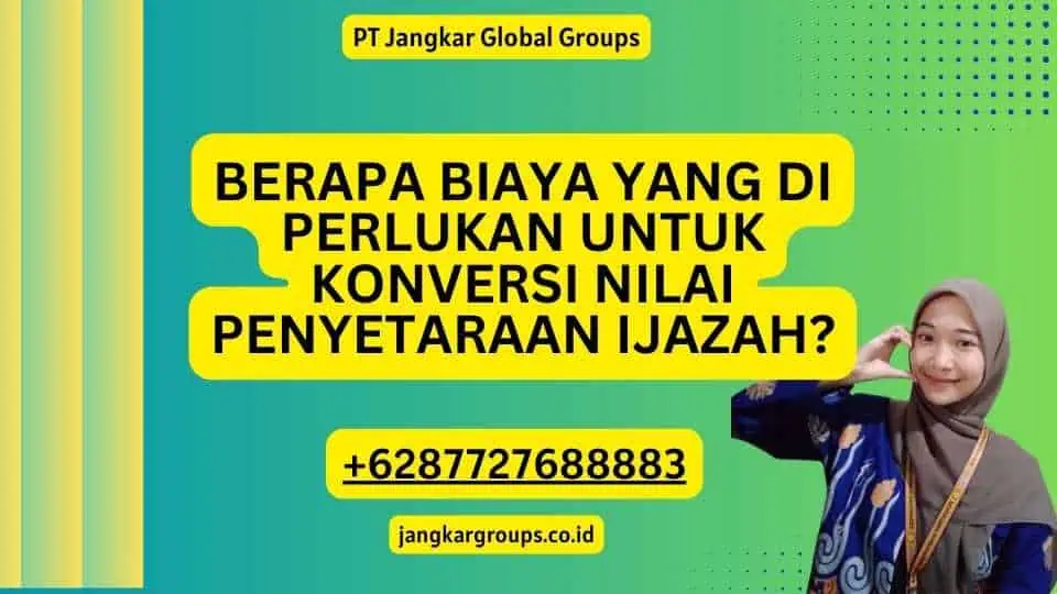 Berapa Biaya yang Di perlukan untuk Konversi Nilai Penyetaraan Ijazah?