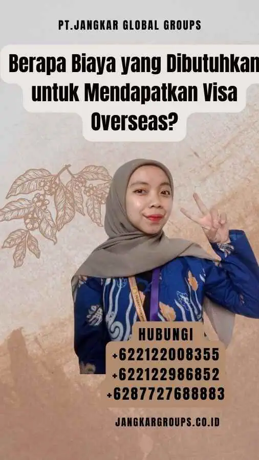 Berapa Biaya yang Dibutuhkan untuk Mendapatkan Visa Overseas