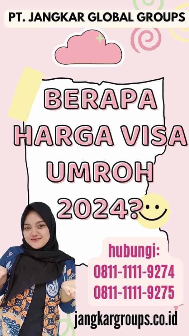 Berapa Harga Visa Umroh 2024