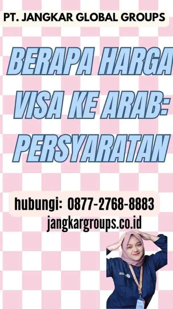 Berapa Harga Visa ke Arab Persyaratan