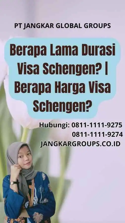 Berapa Lama Durasi Visa Schengen  Berapa Harga Visa Schengen