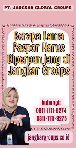 Berapa Lama Paspor Harus Diperpanjang di Jangkar Groups