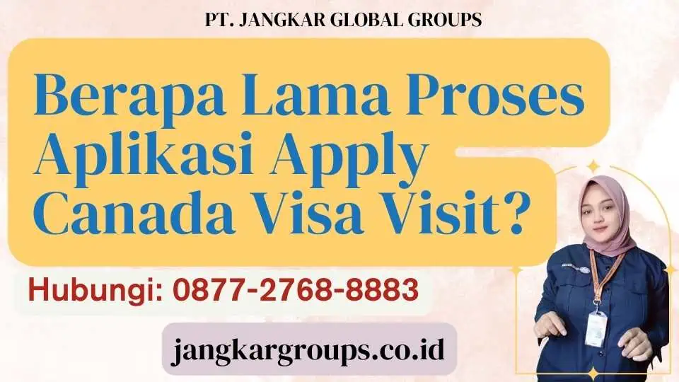 Berapa Lama Proses Aplikasi Apply Canada Visa Visit