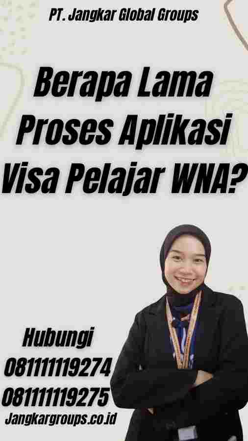 Berapa Lama Proses Aplikasi Visa Pelajar WNA?