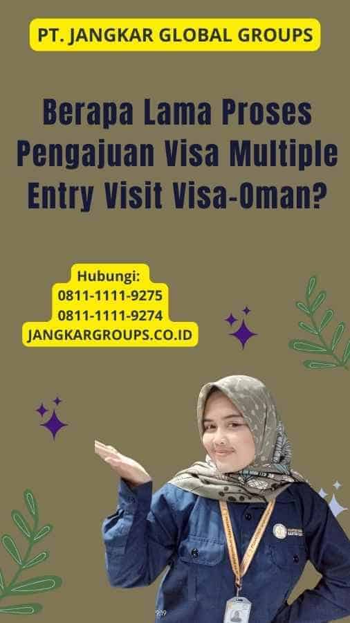 Berapa Lama Proses Pengajuan Visa Multiple Entry Visit Visa-Oman?