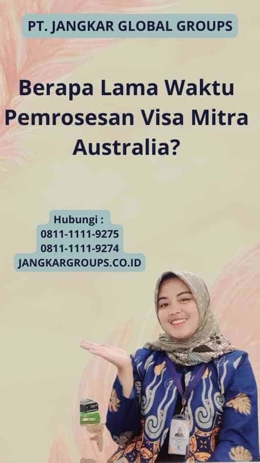 Berapa Lama Waktu Pemrosesan Visa Mitra Australia?