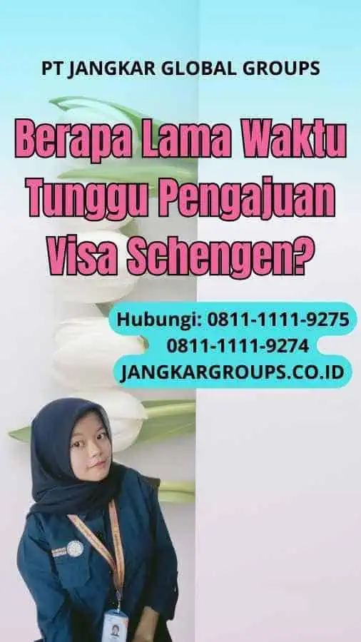 Berapa Lama Waktu Tunggu Pengajuan Visa Schengen