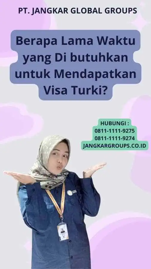 Berapa Lama Waktu yang Di butuhkan untuk Mendapatkan Visa Turki?