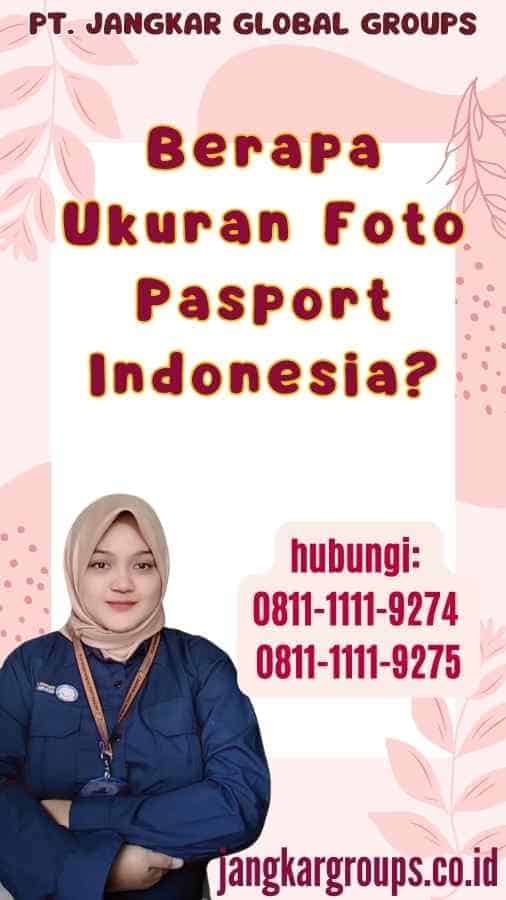 Berapa Ukuran Foto Pasport Indonesia