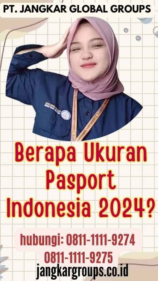 Berapa Ukuran Pasport Indonesia 2024